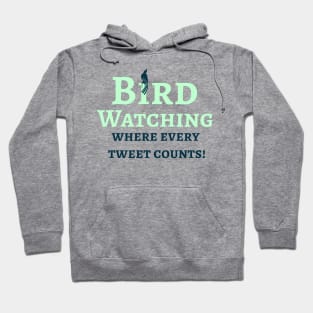 Bird Watcher, Where every tweet counts Hoodie